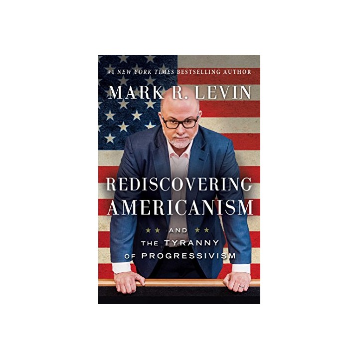 Rediscovering Americanism. And The Tyranny Of Progressivism